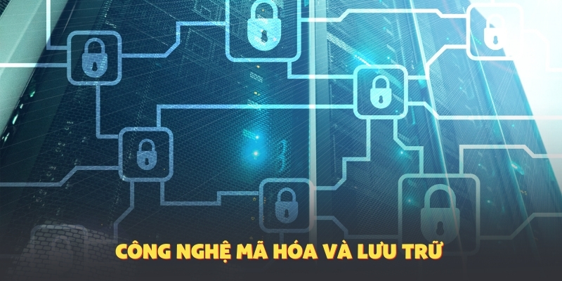 Công nghệ mã hóa và lưu trữ