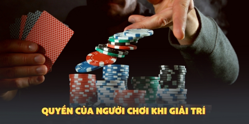 Quyền của người chơi khi giải trí