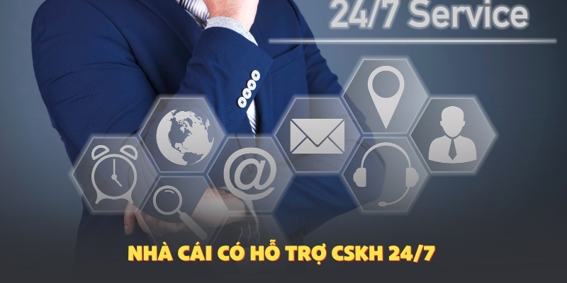Nhà cái có hỗ trợ CSKH 24/7